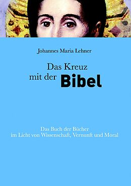 E-Book (epub) Das Kreuz mit der Bibel von Johannes Maria Lehner