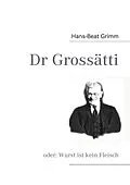 E-Book (epub) Dr Grossätti von Hans-Beat Grimm