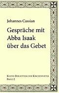 E-Book (epub) Gespräche mit Abba Isaak über das Gebet von Johannes Cassian, Karl Kohlhund, Gregor Emmenegger