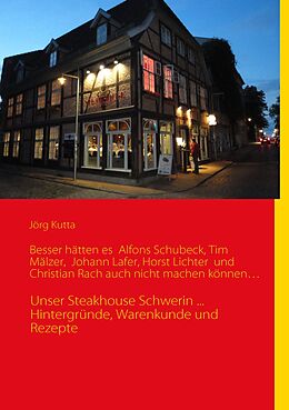 E-Book (epub) Besser hätten es Alfons Schuhbeck, Tim Mälzer, Johann Lafer, Horst Lichter und Christian Rach auch nicht machen können... von Jörg Kutta