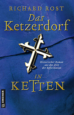 Kartonierter Einband Das Ketzerdorf - In Ketten von Richard Rost