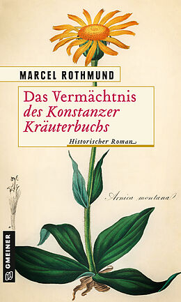 Kartonierter Einband Das Vermächtnis des Konstanzer Kräuterbuchs von Marcel Rothmund