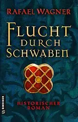 Kartonierter Einband Flucht durch Schwaben von Rafael Wagner
