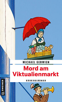Kartonierter Einband Mord am Viktualienmarkt von Michael Gerwien