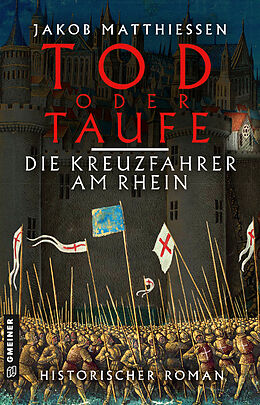 Kartonierter Einband Tod oder Taufe - Die Kreuzfahrer am Rhein von Jakob Matthiessen