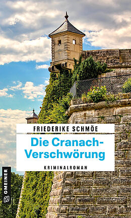 Kartonierter Einband Die Cranach-Verschwörung von Friederike Schmöe