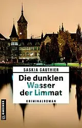 Kartonierter Einband (Kt) Die dunklen Wasser der Limmat von Saskia Gauthier