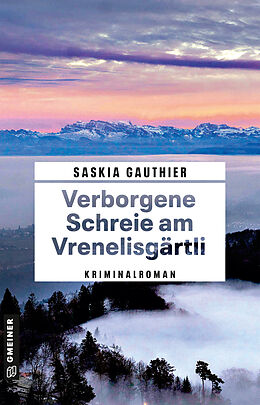 Kartonierter Einband Verborgene Schreie am Vrenelisgärtli von Saskia Gauthier