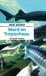 Kartonierter Einband Mord im Tropenhaus von Irène Mürner