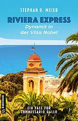 Kartonierter Einband (Kt) Riviera Express - Dynamit in der Villa Nobel von Stephan R. Meier