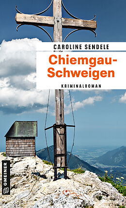 Kartonierter Einband Chiemgau-Schweigen von Caroline Sendele