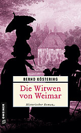 Kartonierter Einband Die Witwen von Weimar von Bernd Köstering
