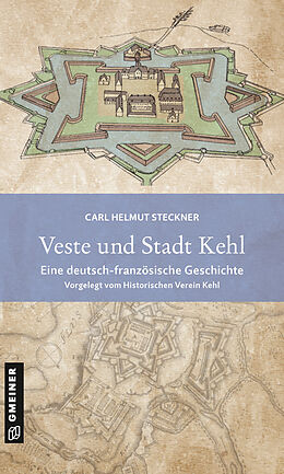 Kartonierter Einband Veste und Stadt Kehl von Carl Helmut Steckner
