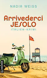 Kartonierter Einband Arrivederci Jesolo von Nadia Weiss