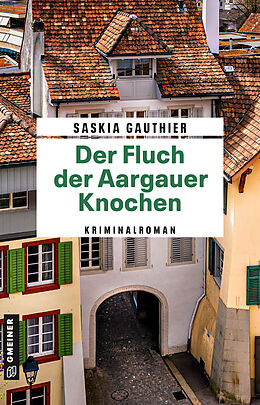 Kartonierter Einband Der Fluch der Aargauer Knochen von Saskia Gauthier