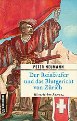 Kartonierter Einband Der Reisläufer und das Blutgericht von Zürich von Peter Neumann