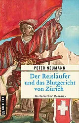 Kartonierter Einband Der Reisläufer und das Blutgericht von Zürich von Peter Neumann