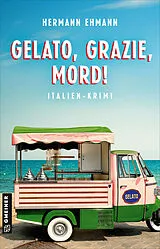Kartonierter Einband Gelato, Grazie, Mord! von Hermann Ehmann