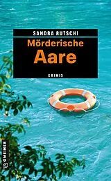 Kartonierter Einband Mörderische Aare von Sandra Rutschi