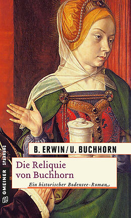 Kartonierter Einband Die Reliquie von Buchhorn von Birgit Erwin, Ulrich Buchhorn
