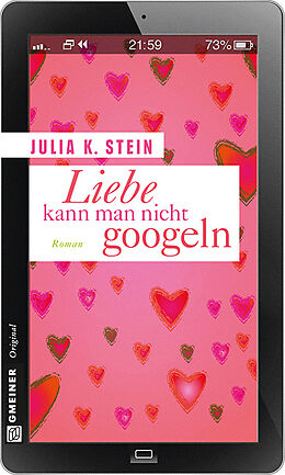 Kartonierter Einband Liebe kann man nicht googeln von Julia K. Stein