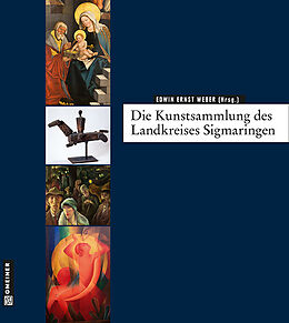 Fester Einband Die Kunstsammlung des Landkreises Sigmaringen von Edwin Ernst Weber, Martin Mäntele, Bernhard Rüth