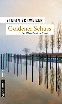 Kartonierter Einband Goldener Schuss von Stefan Schweizer