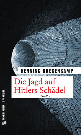 Kartonierter Einband Die Jagd auf Hitlers Schädel von Henning Brekenkamp
