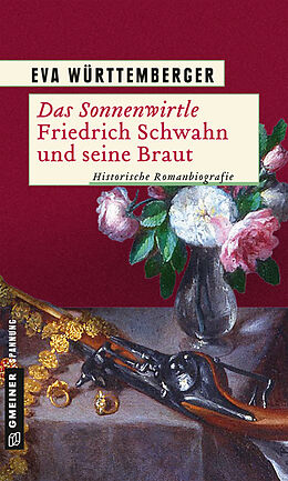 Kartonierter Einband Das Sonnenwirtle - Friedrich Schwahn und seine Braut von Eva Württemberger