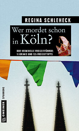 Kartonierter Einband Wer mordet schon in Köln? von Regina Schleheck