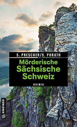 Kartonierter Einband Mörderische Sächsische Schweiz von Sören Prescher, Silke Porath