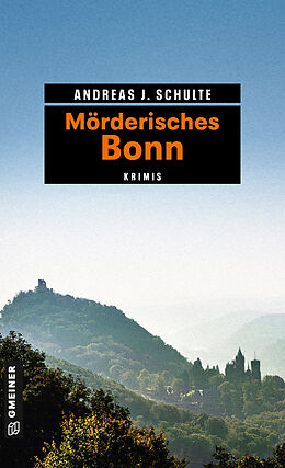 Kartonierter Einband Mörderisches Bonn von Andreas J. Schulte