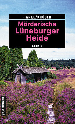 Kartonierter Einband Mörderische Lüneburger Heide von Kathrin Hanke, Claudia Kröger