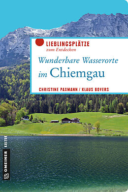 Kartonierter Einband Wunderbare Wasserorte im Chiemgau von Christine Paxmann, Klaus Bovers