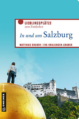 Kartonierter Einband In und um Salzburg von Matthias Gruber, Eva Krallinger-Gruber