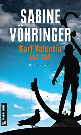 Kartonierter Einband Karl Valentin ist tot von Sabine Vöhringer