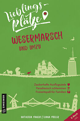 Kartonierter Einband Lieblingsplätze Wesermarsch und umzu von Natascha Manski, Diana Mosler