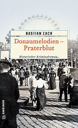 Kartonierter Einband Donaumelodien - Praterblut von Bastian Zach