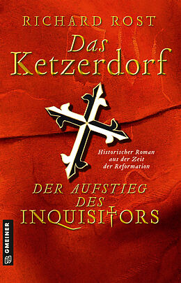 Kartonierter Einband Das Ketzerdorf - Der Aufstieg des Inquisitors von Richard Rost