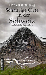 Kartonierter Einband Schaurige Orte in der Schweiz von Silvia Götschi, Marcus Richmann, Lutz Kreutzer