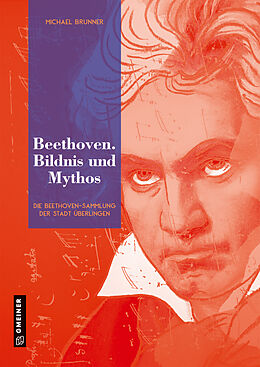 Fester Einband Beethoven. Bildnis und Mythos von Michael Brunner
