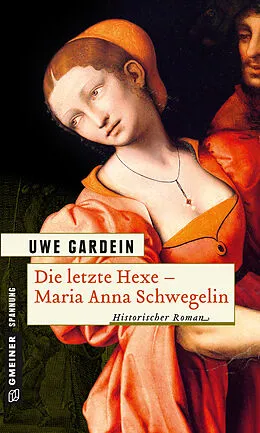 E-Book (epub) Die letzte Hexe - Maria Anna Schwegelin von Uwe Gardein