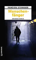 E-Book (epub) Menschenfänger von Franziska Steinhauer