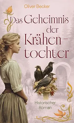 E-Book (epub) Das Geheimnis der Krähentochter von Oliver Becker