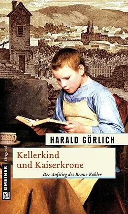 E-Book (pdf) Kellerkind und Kaiserkrone von Harald Görlich