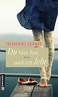 E-Book (pdf) Du bist fort und ich lebe von Friederike Schmöe