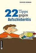 E-Book (pdf) 22 Tipps gegen Aufschieberitis von Siegfried Lachmann