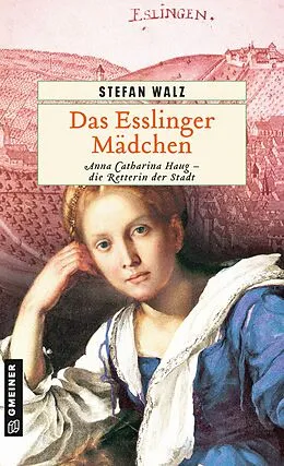 E-Book (epub) Das Esslinger Mädchen von Stefan Walz