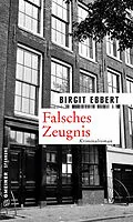 E-Book (epub) Falsches Zeugnis von Birgit Ebbert