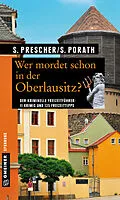 E-Book (epub) Wer mordet schon in der Oberlausitz? von Sören Prescher, Silke Porath